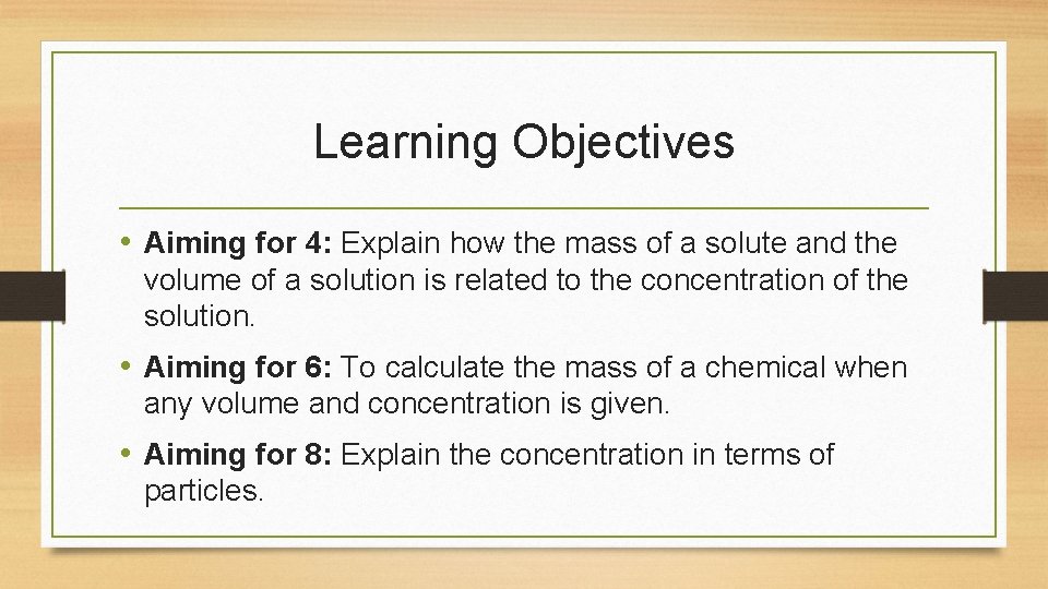 Learning Objectives • Aiming for 4: Explain how the mass of a solute and