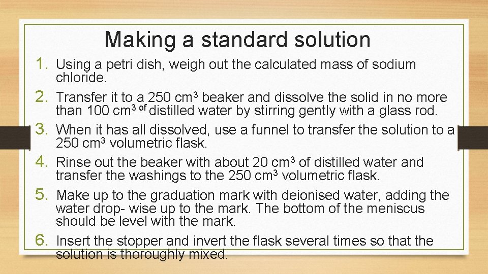 Making a standard solution 1. Using a petri dish, weigh out the calculated mass