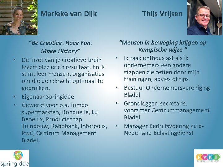 Marieke van Dijk “Be Creative. Have Fun. Make History” • De inzet van je
