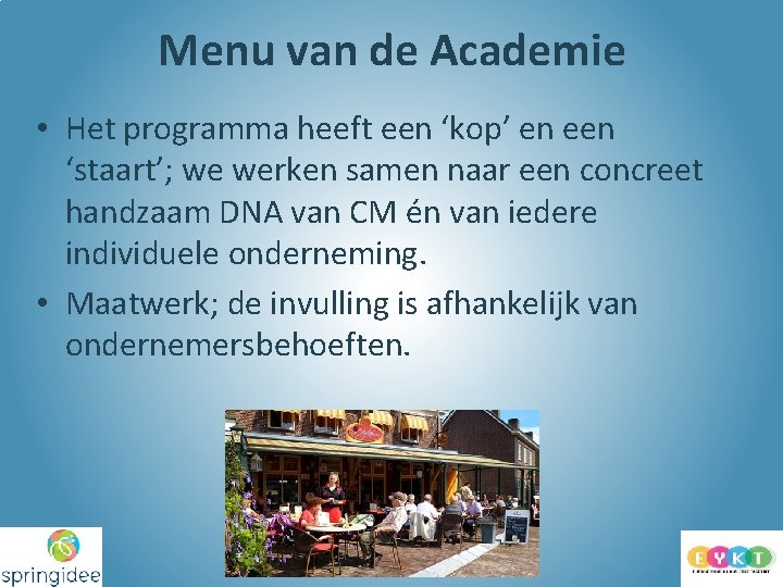 Menu van de Academie • Het programma heeft een ‘kop’ en een ‘staart’; we