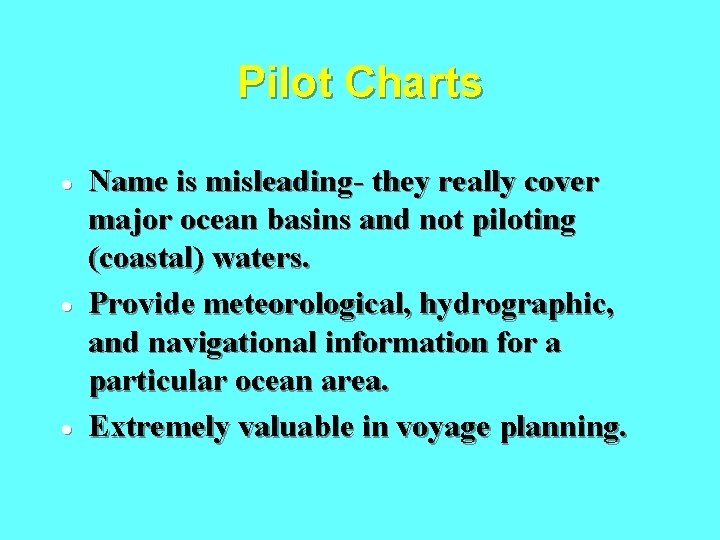 Pilot Charts · · · Name is misleading- they really cover major ocean basins
