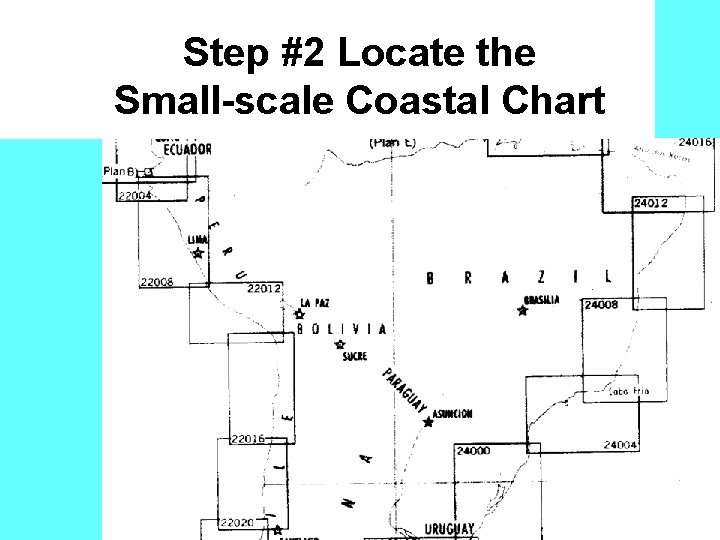 Step #2 Locate the Small-scale Coastal Chart 