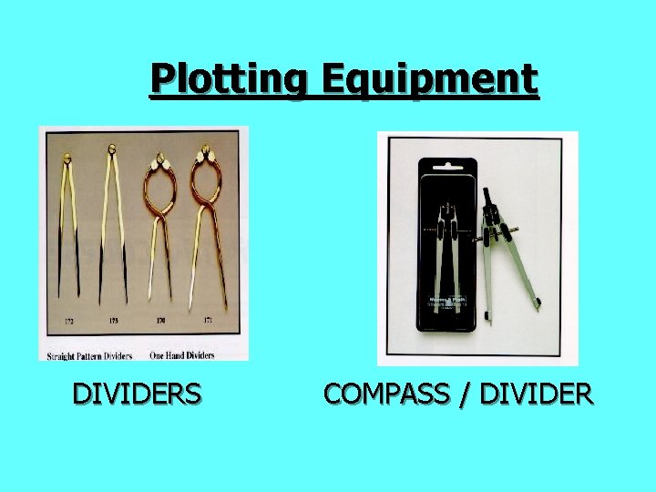 Plotting Equipment DIVIDERS COMPASS / DIVIDER 