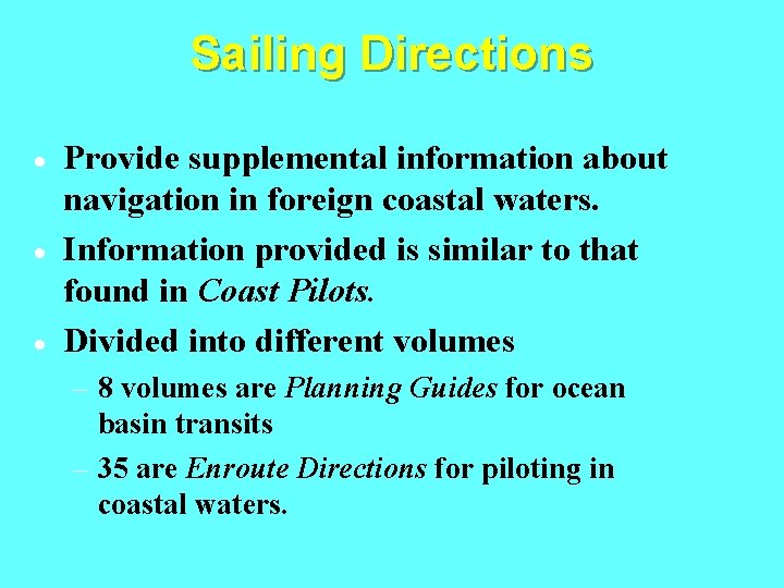 Sailing Directions · · · Provide supplemental information about navigation in foreign coastal waters.