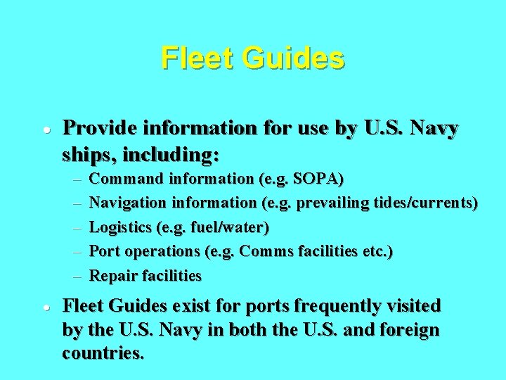 Fleet Guides · Provide information for use by U. S. Navy ships, including: –