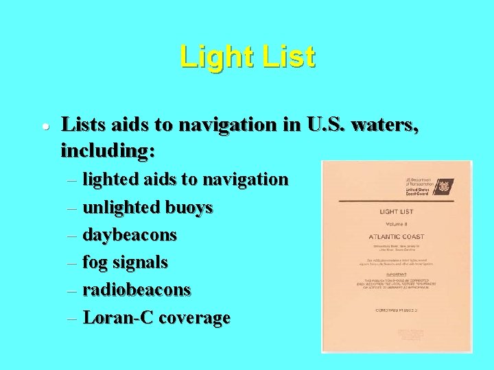 Light List · Lists aids to navigation in U. S. waters, including: – lighted