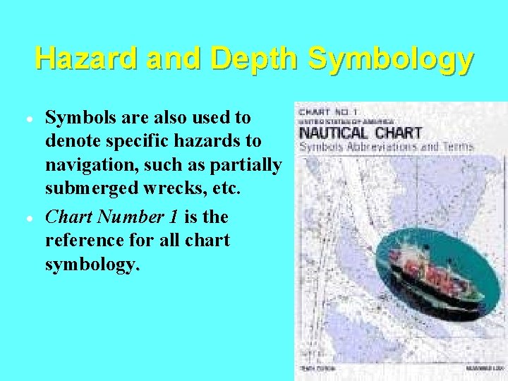 Hazard and Depth Symbology · · Symbols are also used to denote specific hazards