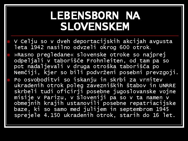 LEBENSBORN NA SLOVENSKEM n n n V Celju so v dveh deportacijskih akcijah avgusta