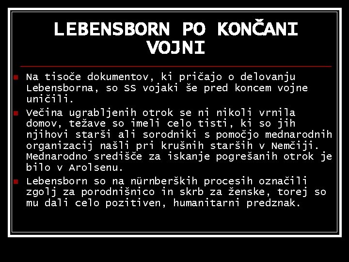 LEBENSBORN PO KONČANI VOJNI n n n Na tisoče dokumentov, ki pričajo o delovanju