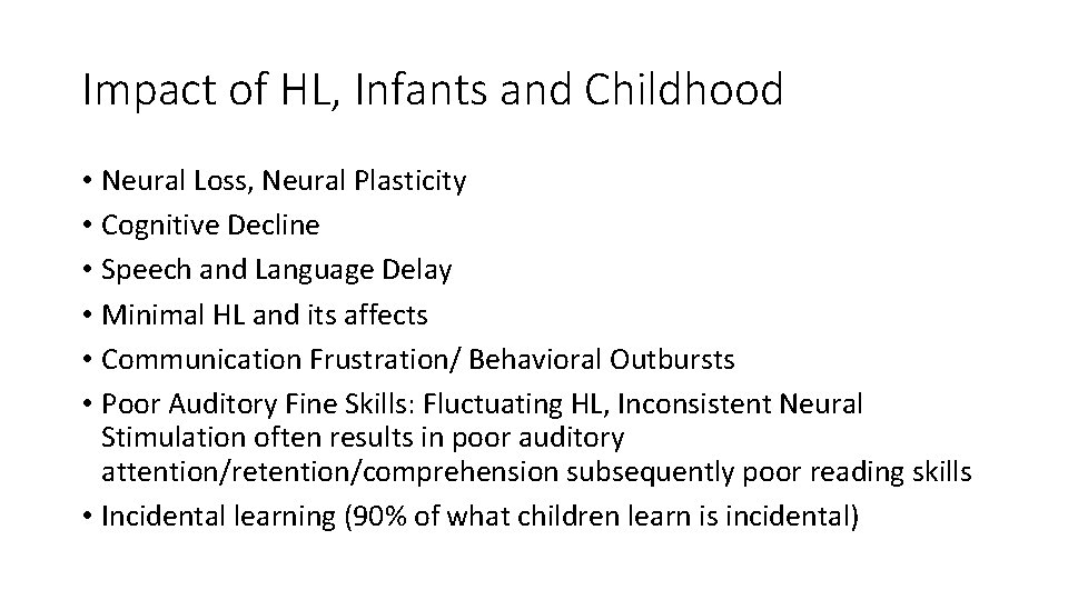 Impact of HL, Infants and Childhood • Neural Loss, Neural Plasticity • Cognitive Decline