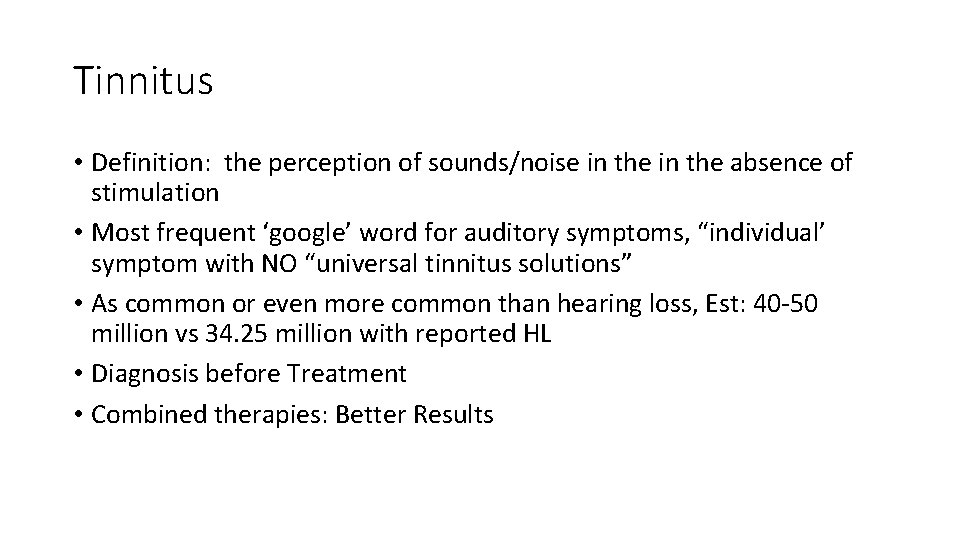 Tinnitus • Definition: the perception of sounds/noise in the absence of stimulation • Most