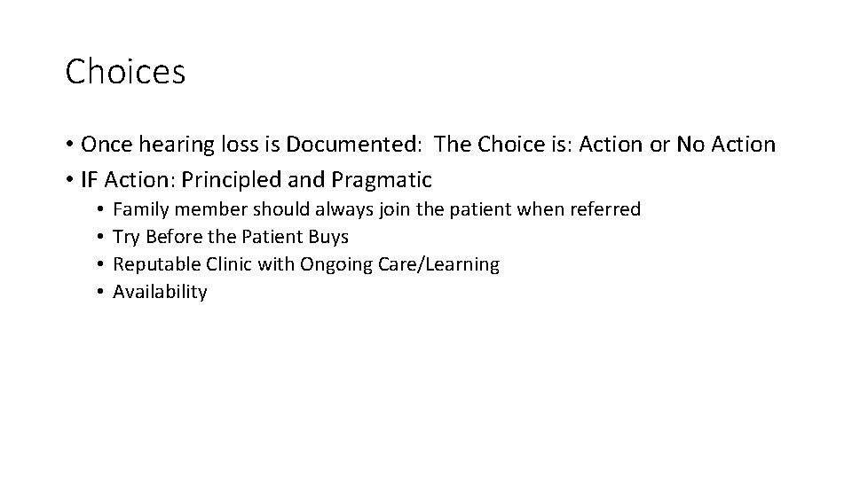 Choices • Once hearing loss is Documented: The Choice is: Action or No Action