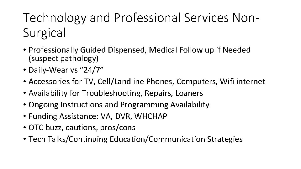 Technology and Professional Services Non. Surgical • Professionally Guided Dispensed, Medical Follow up if