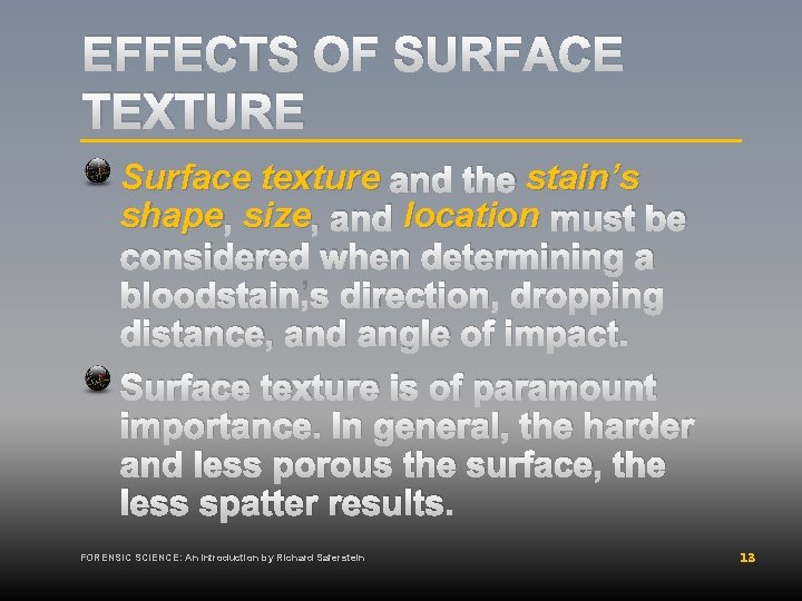 EFFECTS OF SURFACE TEXTURE Surface texture and the stain’s shape , size , and