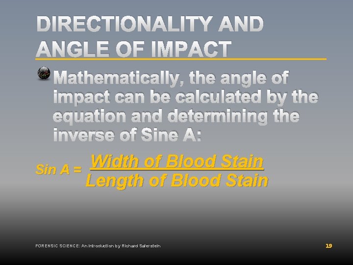 DIRECTIONALITY AND ANGLE OF IMPACT Mathematically, the angle of impact can be calculated by