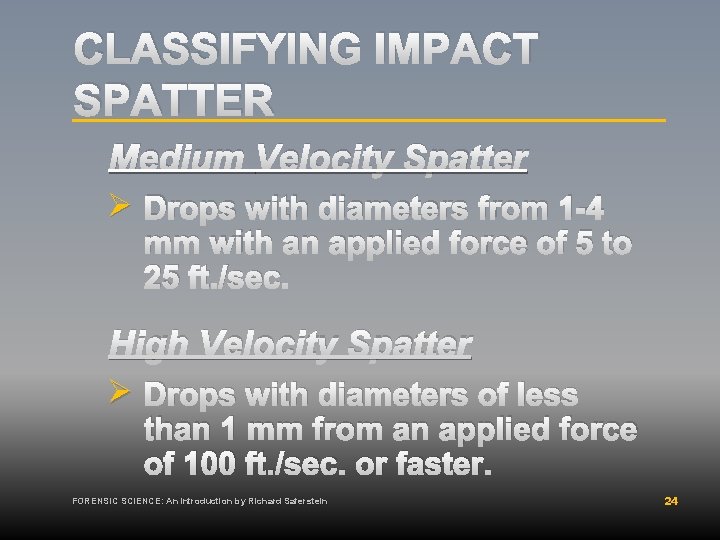CLASSIFYING IMPACT SPATTER Medium Velocity Spatter Ø Drops with diameters from 1 -4 mm