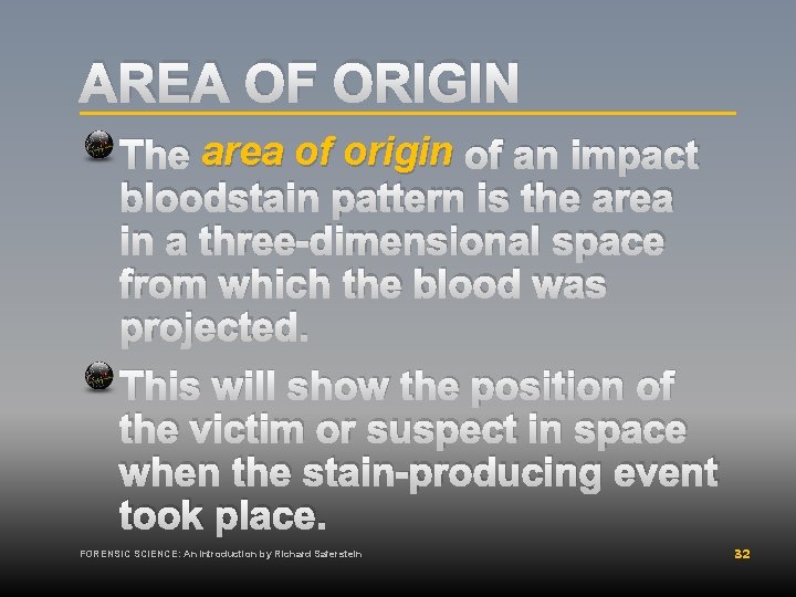 AREA OF ORIGIN The area of origin of an impact bloodstain pattern is the