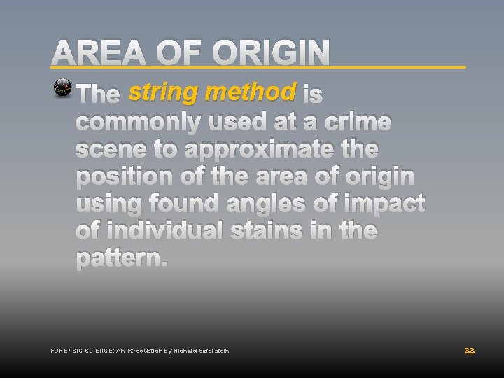 AREA OF ORIGIN The string method is commonly used at a crime scene to