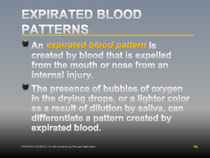 EXPIRATED BLOOD PATTERNS An expirated blood pattern is created by blood that is expelled