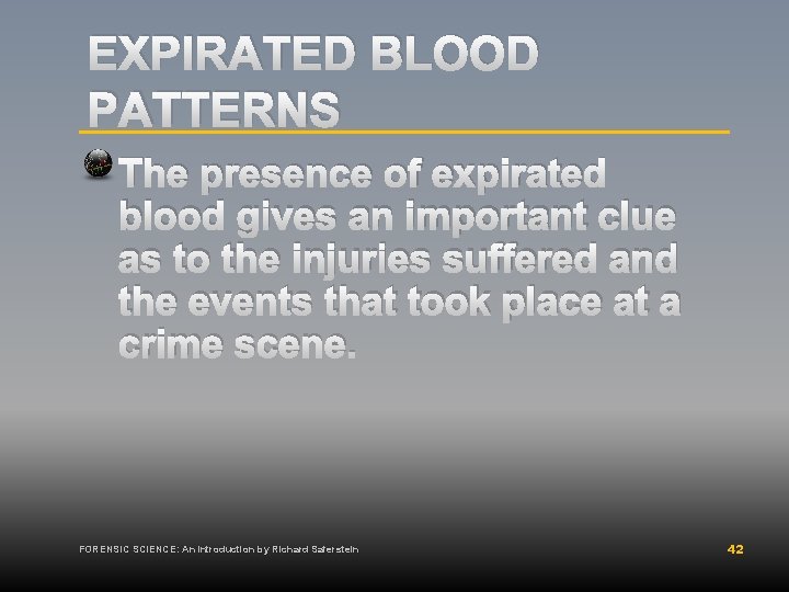 EXPIRATED BLOOD PATTERNS The presence of expirated blood gives an important clue as to