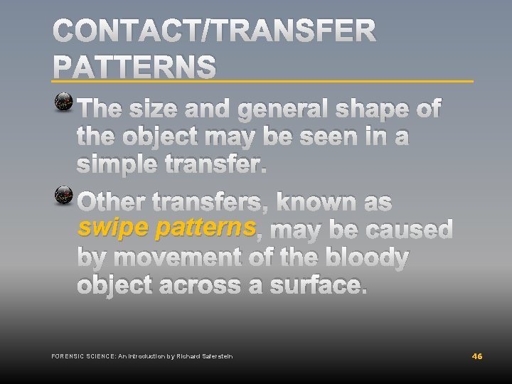 CONTACT/TRANSFER PATTERNS The size and general shape of the object may be seen in