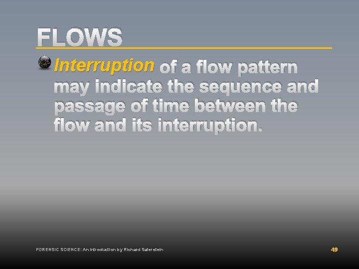 FLOWS Interruption of a flow pattern may indicate the sequence and passage of time
