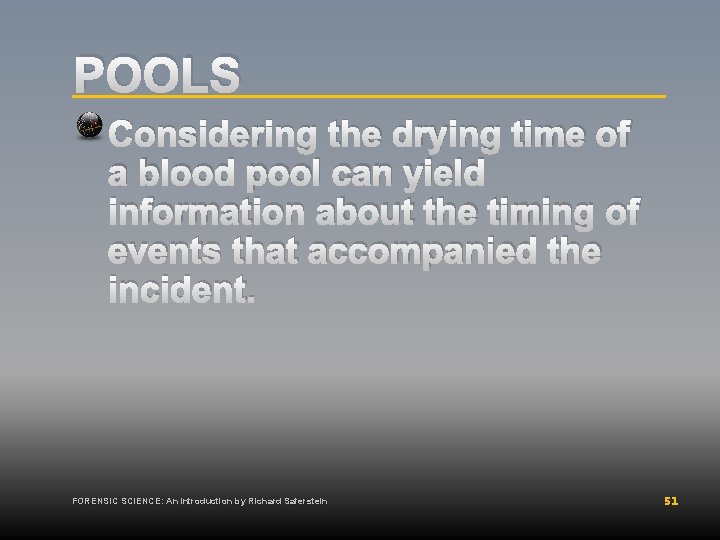 POOLS Considering the drying time of a blood pool can yield information about the