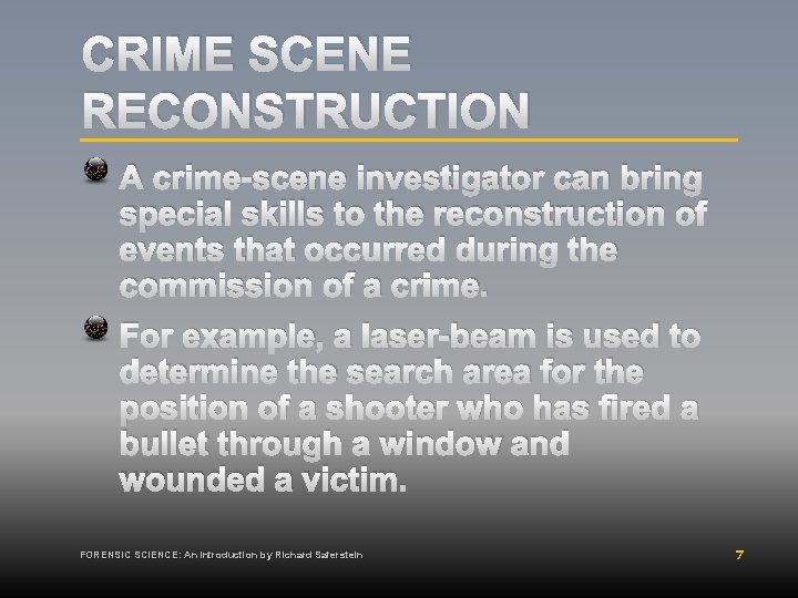 CRIME SCENE RECONSTRUCTION A crime-scene investigator can bring special skills to the reconstruction of