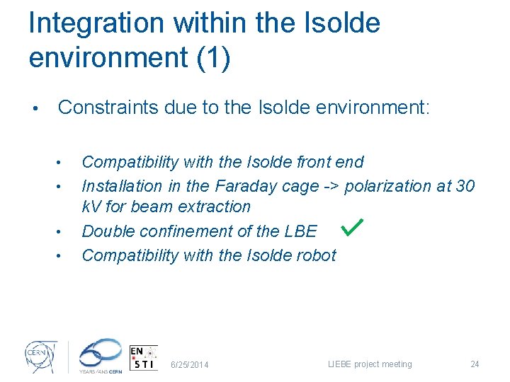 Integration within the Isolde environment (1) • Constraints due to the Isolde environment: •