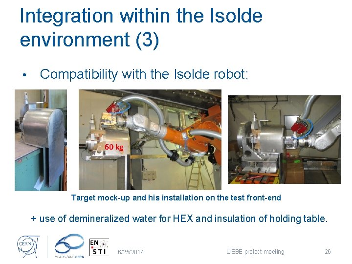 Integration within the Isolde environment (3) • Compatibility with the Isolde robot: 60 kg