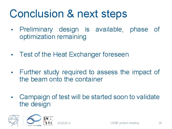 Conclusion & next steps • Preliminary design is available, phase of optimization remaining •