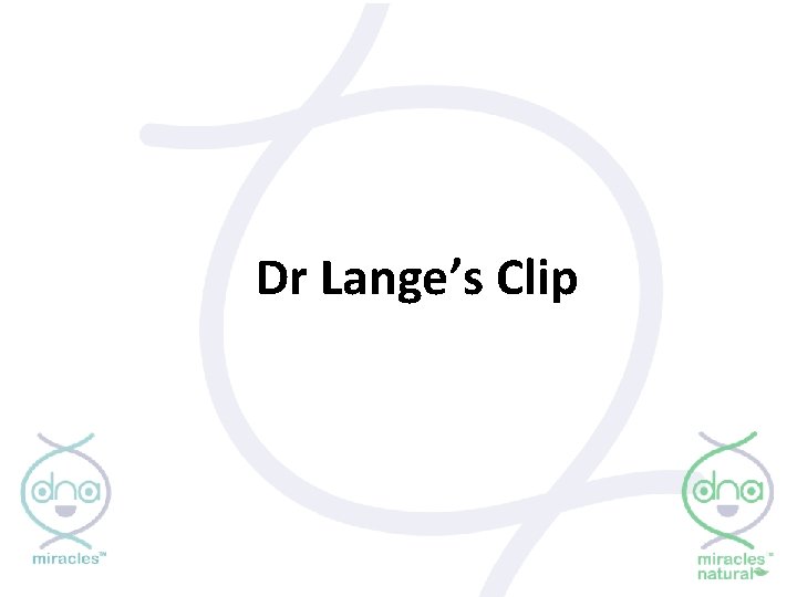 Dr Lange’s Clip 