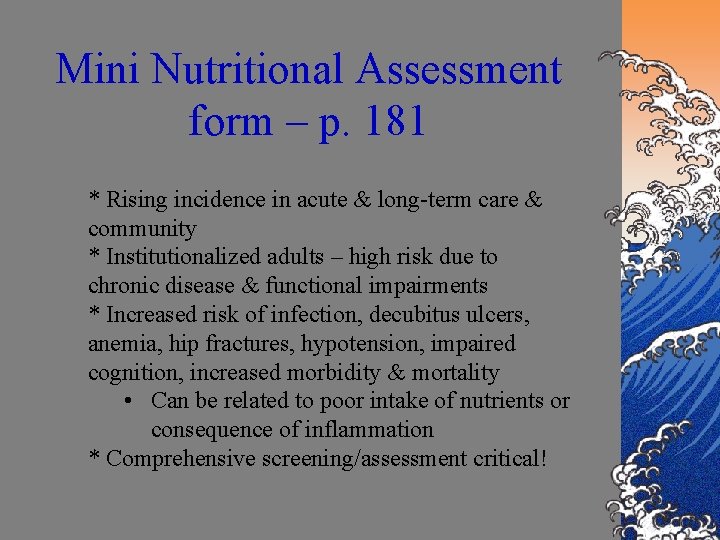 Mini Nutritional Assessment form – p. 181 * Rising incidence in acute & long-term