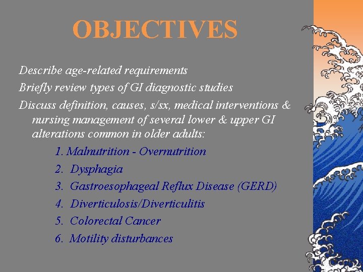 OBJECTIVES Describe age-related requirements Briefly review types of GI diagnostic studies Discuss definition, causes,