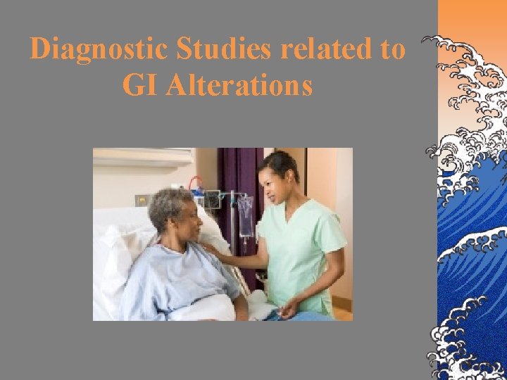 Diagnostic Studies related to GI Alterations 