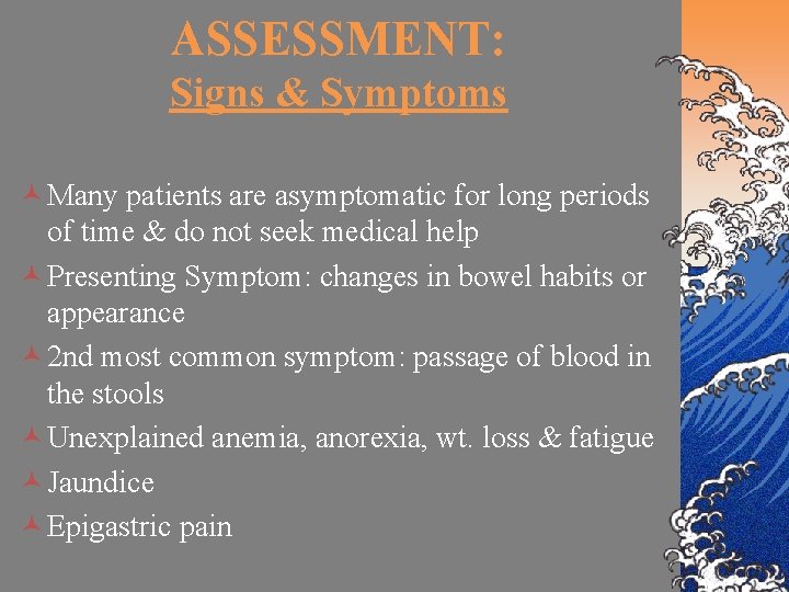 ASSESSMENT: Signs & Symptoms © Many patients are asymptomatic for long periods of time