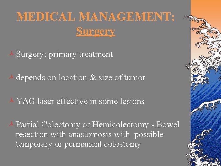 MEDICAL MANAGEMENT: Surgery ©Surgery: primary treatment ©depends on location & size of tumor ©YAG