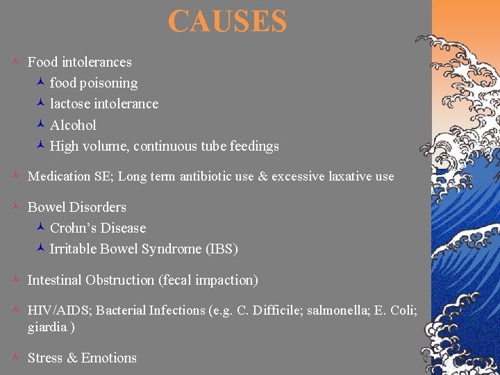 CAUSES © Food intolerances © food poisoning © lactose intolerance © Alcohol © High