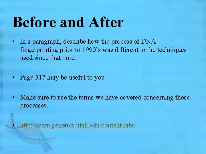 Before and After • In a paragraph, describe how the process of DNA fingerprinting
