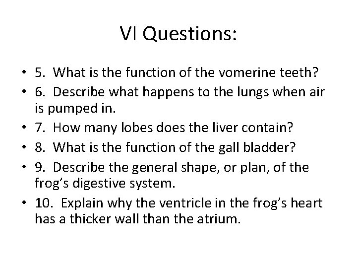 VI Questions: • 5. What is the function of the vomerine teeth? • 6.