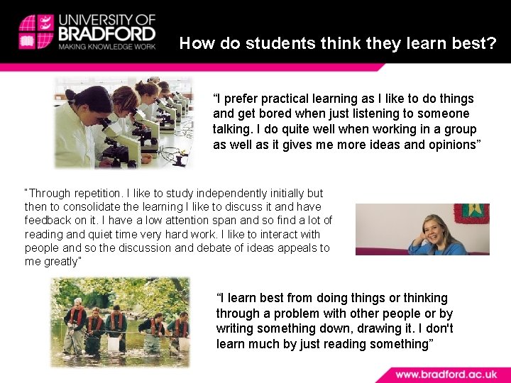How do students think they learn best? “I prefer practical learning as I like