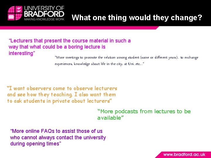 What one thing would they change? “Lecturers that present the course material in such