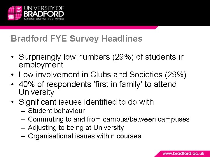 Bradford FYE Survey Headlines • Surprisingly low numbers (29%) of students in employment •