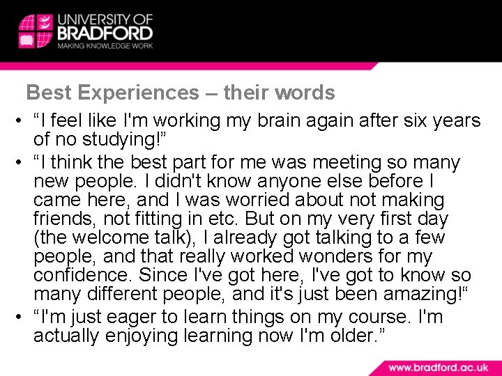 Best Experiences – their words • “I feel like I'm working my brain again