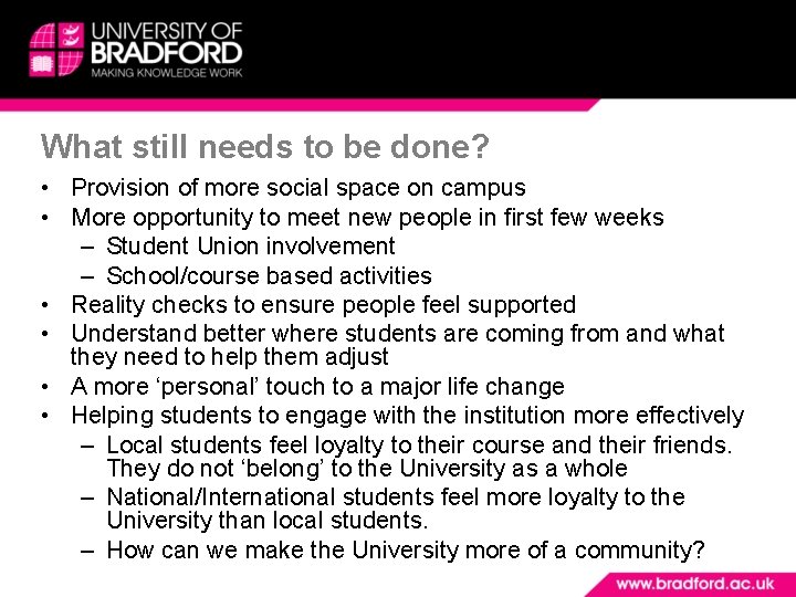 What still needs to be done? • Provision of more social space on campus