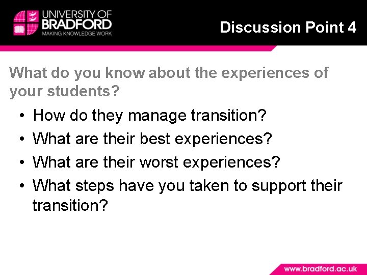Discussion Point 4 What do you know about the experiences of your students? •