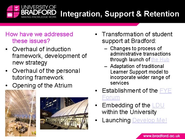 Integration, Support & Retention How have we addressed these issues? • Overhaul of induction