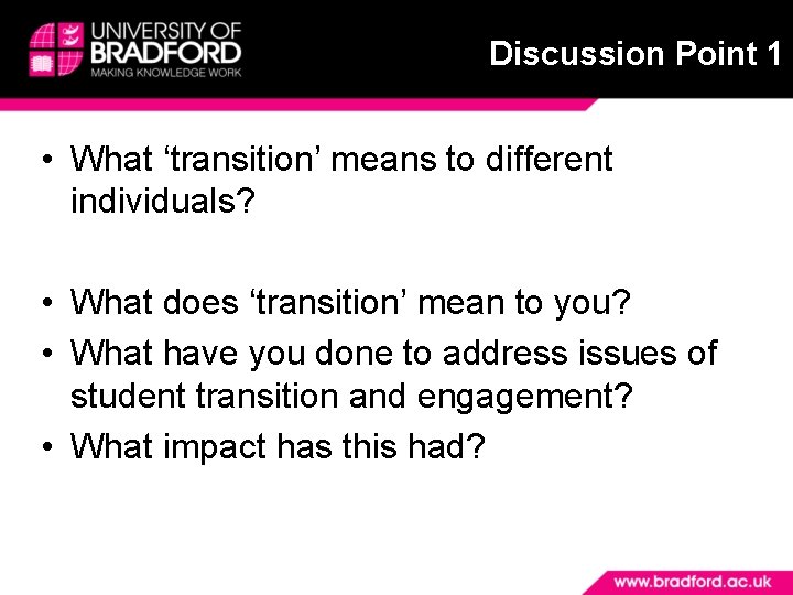 Discussion Point 1 • What ‘transition’ means to different individuals? • What does ‘transition’