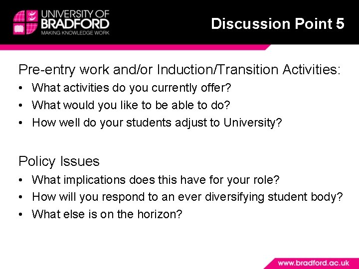 Discussion Point 5 Pre-entry work and/or Induction/Transition Activities: • What activities do you currently