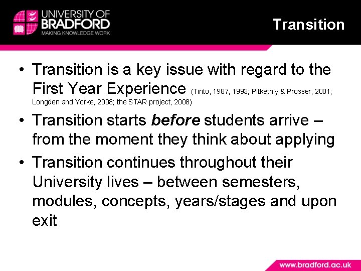 Transition • Transition is a key issue with regard to the First Year Experience